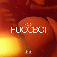 Fox - Fuccboi (Explicit)