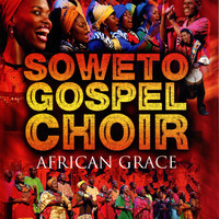 Soweto Gospel Choir - African Grace
