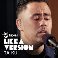 Ta-Ku - Leave (Get Out) [triple j Like A Version]
