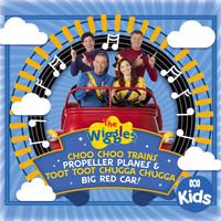 The Wiggles - Choo Choo Trains, Propeller Planes & Toot Toot Chugga Chugga Big Red Car!