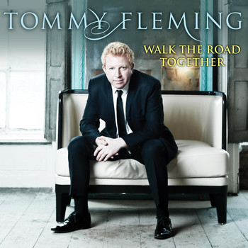 Tommy Fleming - Walk the Road Together