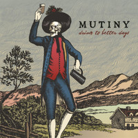 Mutiny - Drink to Better Days