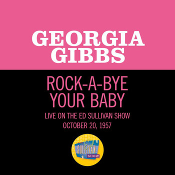 Georgia Gibbs - Rock-A-Bye Your Baby (Live On The Ed Sullivan Show, September 15, 1957)