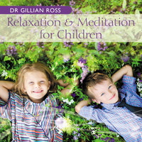 Dr. Gillian Ross - Relaxation and Meditation for Children