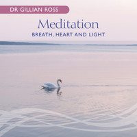 Dr. Gillian Ross - Meditation – Breath, Heart and Light