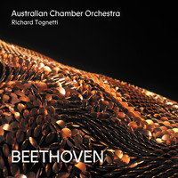 Australian Chamber Orchestra & Richard Tognetti - Beethoven