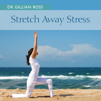 Dr. Gillian Ross - Stretch Away Stress