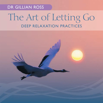 Dr. Gillian Ross - The Art of Letting Go
