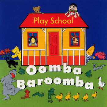 Play School - Oomba Baroomba