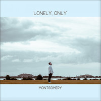 Montgomery - Lonely, Only