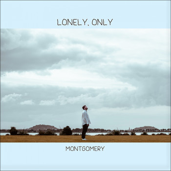 Montgomery - Lonely, Only