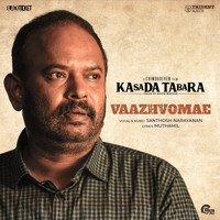 Santhosh Narayanan - Vaazhvomae (From "Kasada Tabara")
