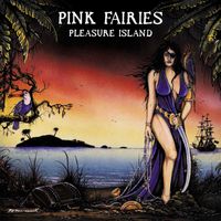 The Pink Fairies - Pleasure Island