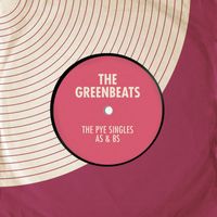 The Greenbeats - The Pye Singles As & Bs