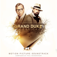 Paul Saunderson - The Obscure Life of the Grand Duke of Corsica (Original Motion Picture Soundtrack)