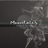 Moontales - Give it to me