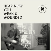 The Mount Worship - Hear Now You Weak And Wounded