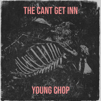 Young Chop - The Cant Get Inn (Explicit)