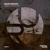 Milos Pesovic - Swing Me Gently EP