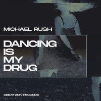 Michael Rush - Dancing Is My Drug