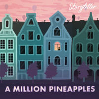 A Million Pineapples - Storyteller