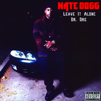 Nate Dogg - Leave It Alone (Explicit)