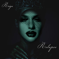 Reign - Relapse