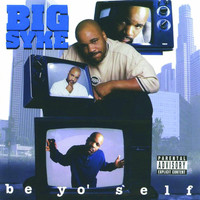 Big Syke - Be Yo' Self (Explicit)