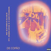 MC Kynho e Kailê - De Copão (feat. OGBEATZZ, Caio Passos) (Explicit)