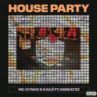 MC Kynho e Kailê - House Party (feat. OGBEATZZ) (Explicit)