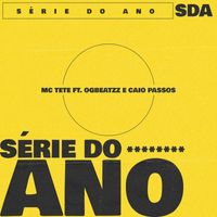 Mc Tete - Série do Ano (feat. OGBEATZZ, Caio Passos)