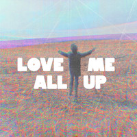 Lovechild - Love Me All Up