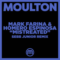 Mark Farina & Homero Espinosa - Mistreated (Sebb Junior Remix)
