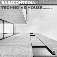 Basscontroll - Techno vs House (Remake '21)