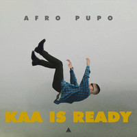 Afro Pupo - KAA is Ready