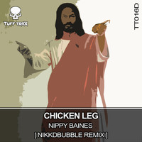 Nippy Baines - Chicken Leg