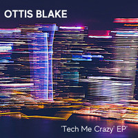 Ottis Blake - Tech Me Crazy EP