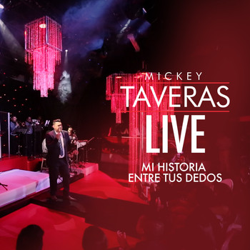 Mickey Taveras - Mi Historia entre Tus Dedos (Live)