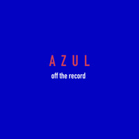 Azul - Off the Record