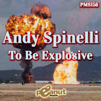 Andy Spinelli - To Be Explosive