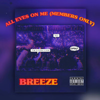 Breeze - All Eyes On Me (Members Only) (Explicit)