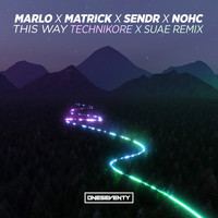 MaRLo, MatricK, Sendr & NOHC - This Way (Technikore x Suae Remix)