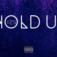 KEN - HOLD UP (Explicit)
