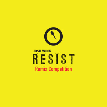 Josh Wink - Resist Remix Competition