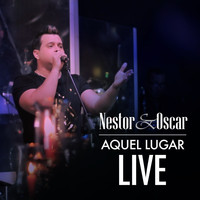Nestor y Oscar - Aquel Lugar (Live)
