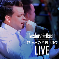 Nestor y Oscar - Te Amo y Punto (Live)