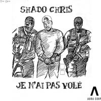 Shado Chris - Je N'Ai Pas Volé