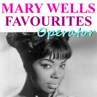 Mary Wells - Operator Mary Wells Favourites