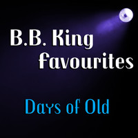 B.B. King - Days Of Old B.B. King Favourites