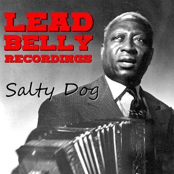 Lead Belly - Salty Dog Lead Belly Recordings